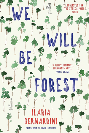 We Will Be Forest by Ilaria Bernardini