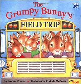 The Grumpy Bunny's Field Trip by Justine Korman Fontes