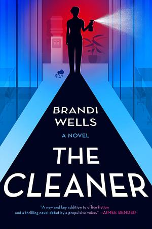 The Cleaner: A Novel by Brandi Wells, Brandi Wells