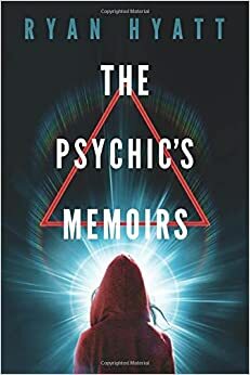 The Psychic's Memoirs by Ryan Hyatt