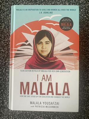 I am Malala, how one girl stood up for education and changed the world.  by Malala Yousafzai