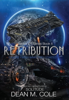 Retribution: A Military SciFi Thriller (Sector 64 Book Two) by Dean M. Cole