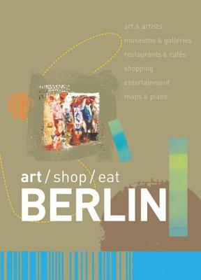 Art/Shop/Eat: Berlin by Simon Garnett