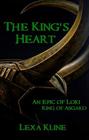 The King's Heart: An Epic of Loki, King of Asgard by Lexa Kline