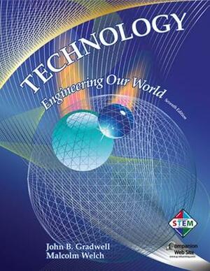 Technology: Engineering Our World by John B. Gradwell, Malcolm Welch