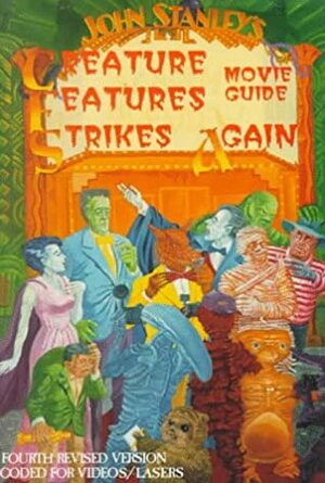 The Creature Features Movie Guide Strikes Again: An A to Z Encyclopedia to the Cinema of the Fantastic, Or, is There a Mad Doctor/Dentist in the House? by John Stanley, Kenn Davis