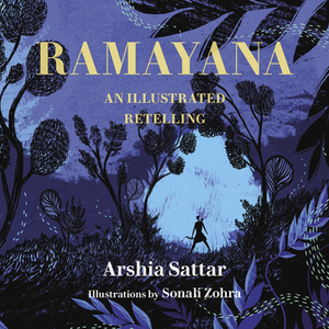 Ramayana: An Illustrated Retelling by Arshia Sattar
