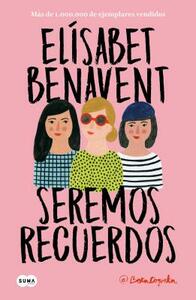 Seremos Recuerdos  by Elísabet Benavent