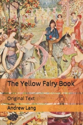 The Yellow Fairy Book: Original Text by Andrew Lang