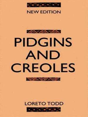 Pidgins and Creoles by Professor Loreto Todd, Loreto Todd