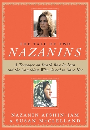 The Tale of Two Nazanins by Susan McClelland, Nazanin Afshin-Jam