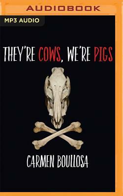 They're Cows, We're Pigs by Carmen Boullosa