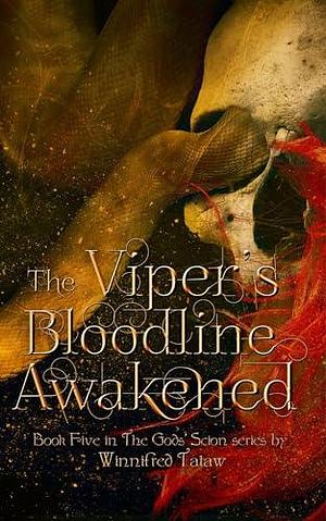 The Viper's Bloodline Awakened: The Fifth Book in the Urban Fantasy series The Gods' Scion by Winnifred Tataw, Winnifred Tataw