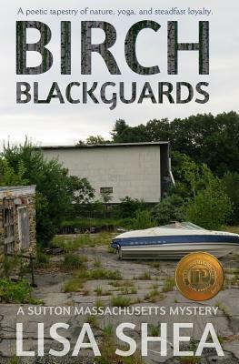 Birch Blackguards - A Sutton Massachusetts Mystery by Lisa Shea