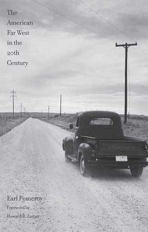 The American Far West in the Twentieth Century by Richard W. Etulain, Howard R. Lamar, Earl Pomeroy