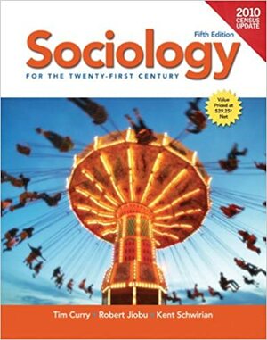 Sociology for the 21st Century by Robert M. Jiobu, Timothy J. Curry, Kent P. Schwirian