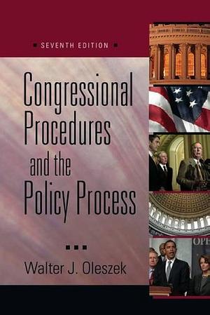 Congressional Procedures and the Policy Process by Oleszek W, Oleszek W