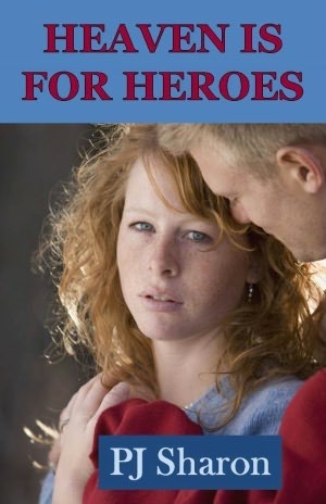 Heaven Is For Heroes by P.J. Sharon
