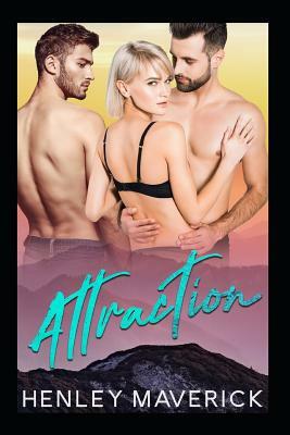 Attraction: A Mfm Menage Romance by Henley Maverick