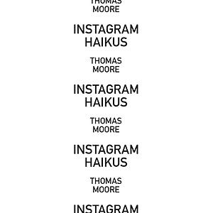 Instagram Haikus by Thomas Moore