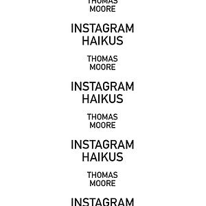 Instagram Haikus by Thomas Moore