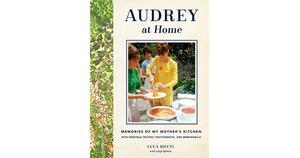 Audrey at Home: A Kitchen Table Biography by Luca Dotti