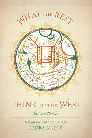 What the Rest Think of the West: Since 600 AD by Laura Nader