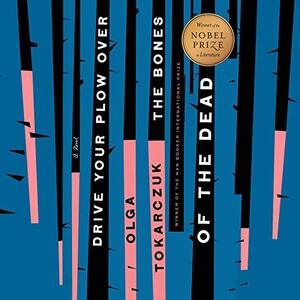 Drive Your Plow Over the Bones of the Dead by Olga Tokarczuk