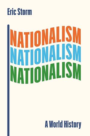 Nationalisme: Een wereldgesiedenis by Eric Storm