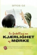 En fortelling om kjærlighet og mørke by Amos Oz