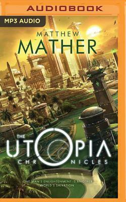 The Utopia Chronicles by Matthew Mather