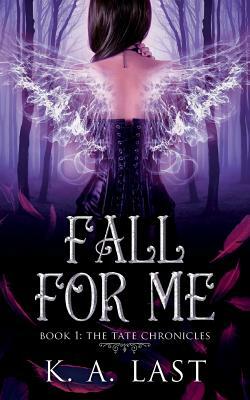 Fall For Me by K. A. Last