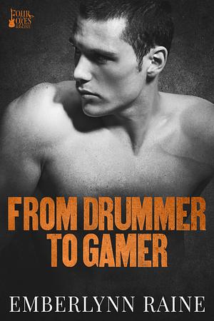 From Drummer to Gamer by Emberlynn Raine