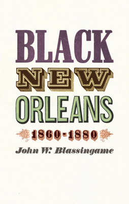 Black New Orleans, 1860-1880 by John W. Blassingame