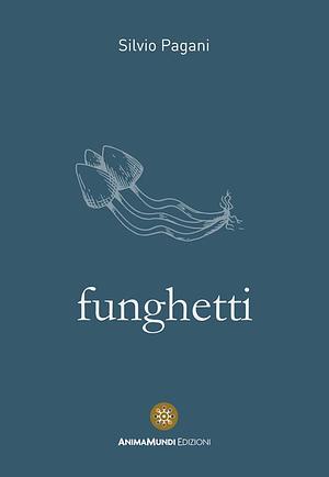 Funghetti by Silvio Pagani