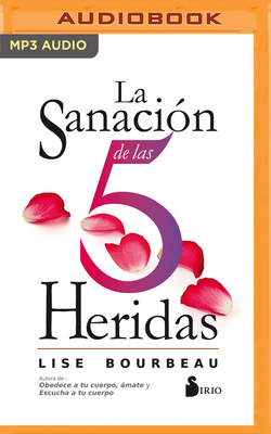 La Sanación de Las 5 Heridas by Lise Bourbeau