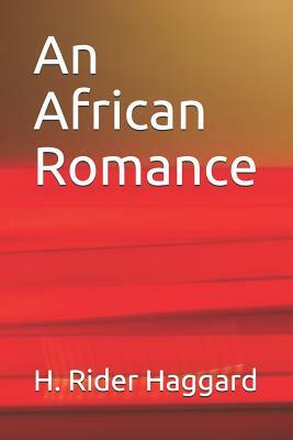 An African Romance by H. Rider Haggard