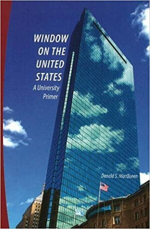 Window on the United States: A University Primer by Donald S. Macqueen
