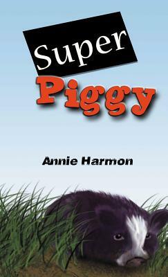 Super Piggy by Annie Harmon