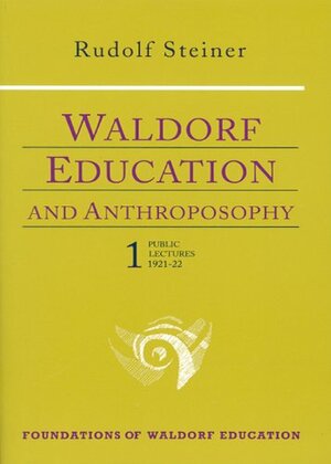 Waldorf Education and Anthroposophy 1 by Rene M. Querido, Rudolf Steiner