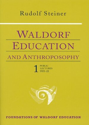 Waldorf Education and Anthroposophy 1 by Rudolf Steiner, Rene M. Querido