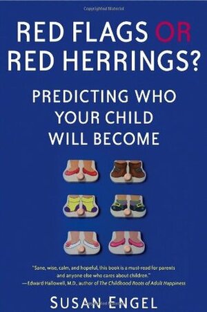 Red Flags or Red Herrings?: Predicting Who Your Child Will Become by Susan Engel