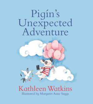 Pigín's Unexpected Adventure by Kathleen Watkins