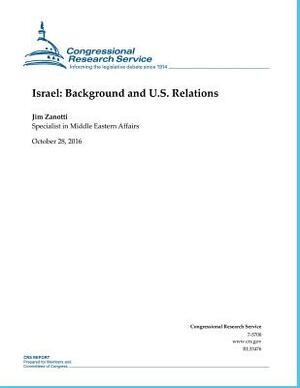 Israel: Background and U.S. Relations: Congressional Research Service Report RL33476 by Jim Zanotti