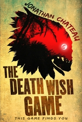 The Death Wish Game by Jonathan Chateau