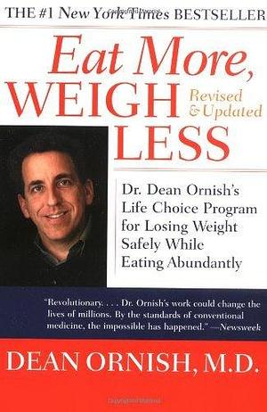 Eat More, Weigh Less by Dean Ornish, Dean Ornish