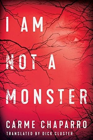 I Am Not a Monster by Dick Cluster, Carme Chaparro