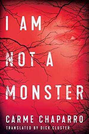 I Am Not a Monster by Carme Chaparro, Dick Cluster