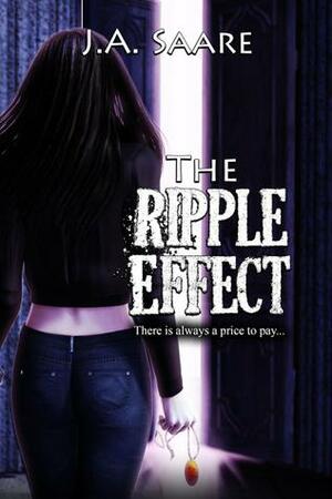 The Ripple Effect by J.A. Saare