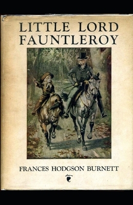 Little Lord Fauntleroy Illustrated by Frances Hodgson Burnett